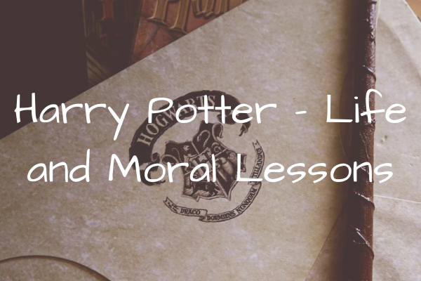 Harry Potter – Life and Moral Lessons