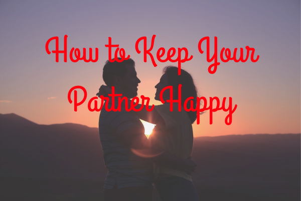 How to Keep Your Partner Happy