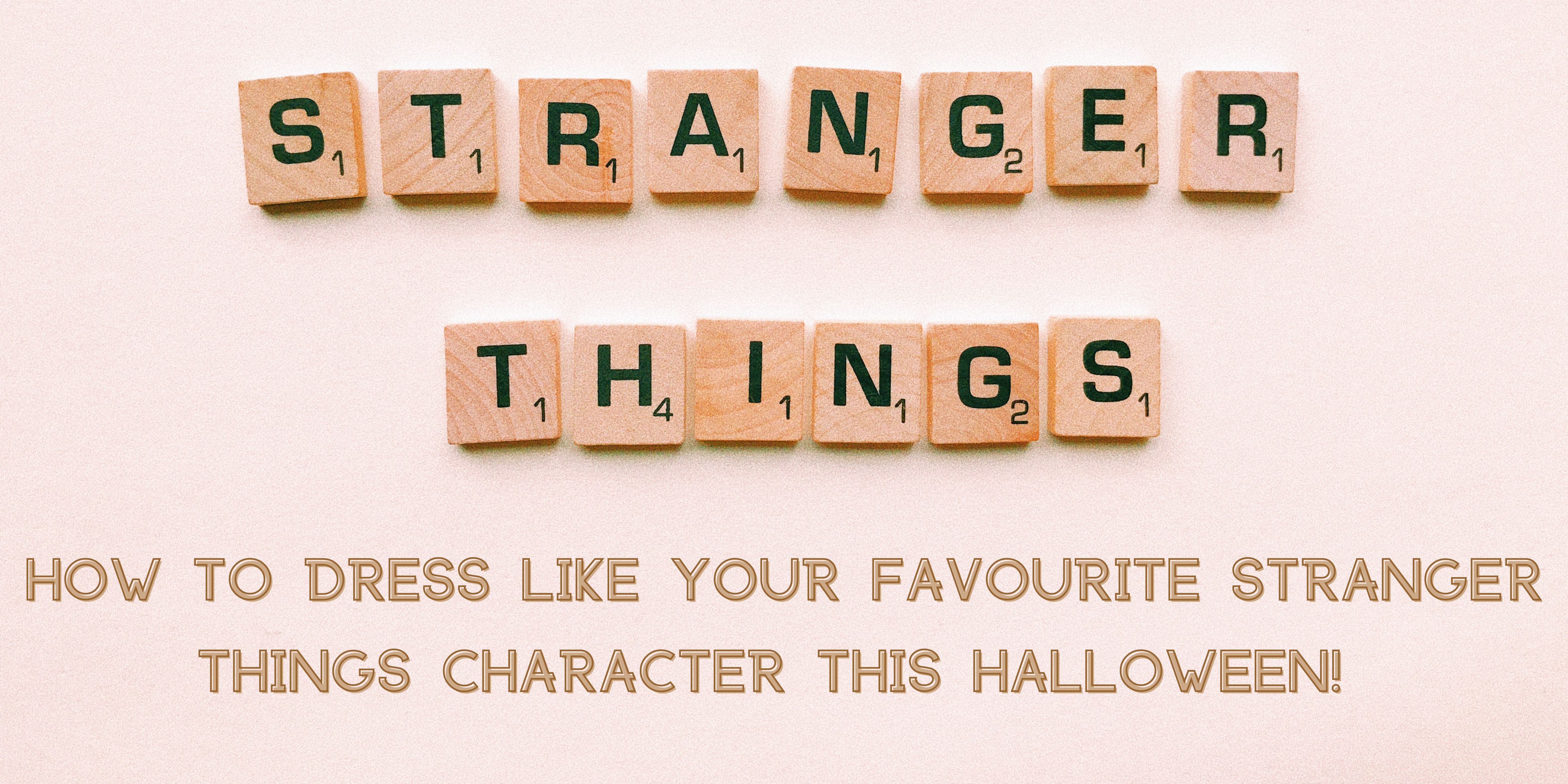 How To Dress Like Your Favourite Stranger Things Character this Halloween?