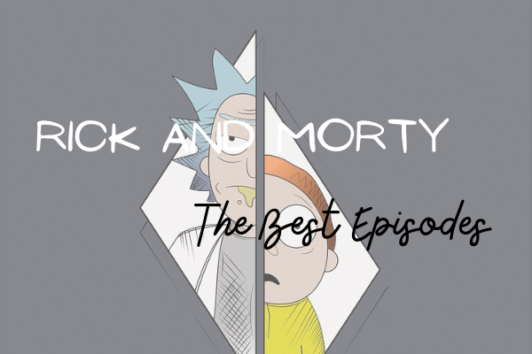 Rick and Morty – The Best Episodes