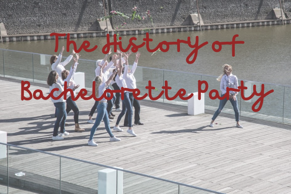The History of Bachelorette Party
