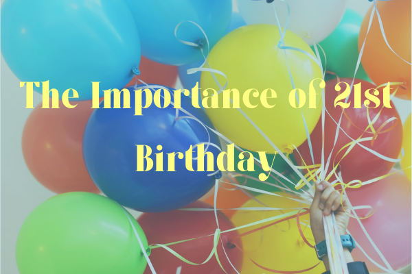 The Importance of 21st Birthday