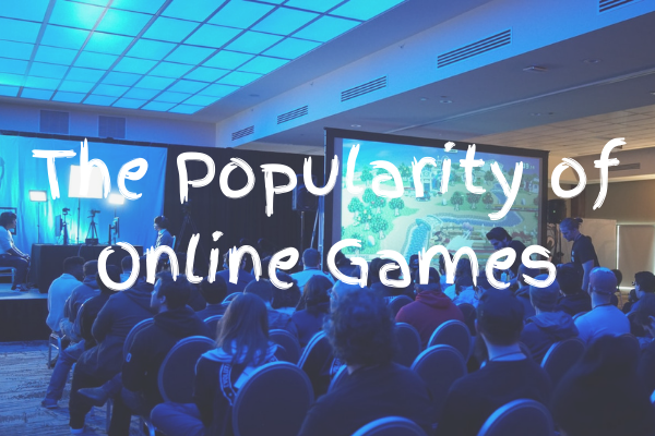The Popularity of Online Games