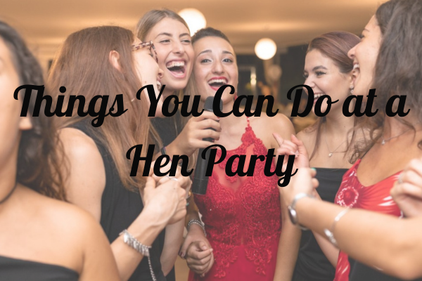 Things You Can Do on a Hen PartyCocktail PartyThings You Can Do at a Hen PartyThings You Can Do at a Hen Party
