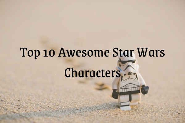 Top 10 Awesome Star Wars Characters