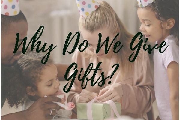 Why Do We Give Gifts?