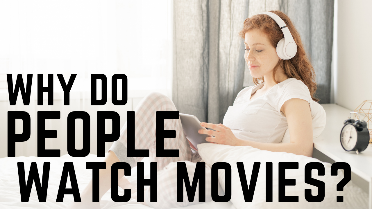 why people watch movies