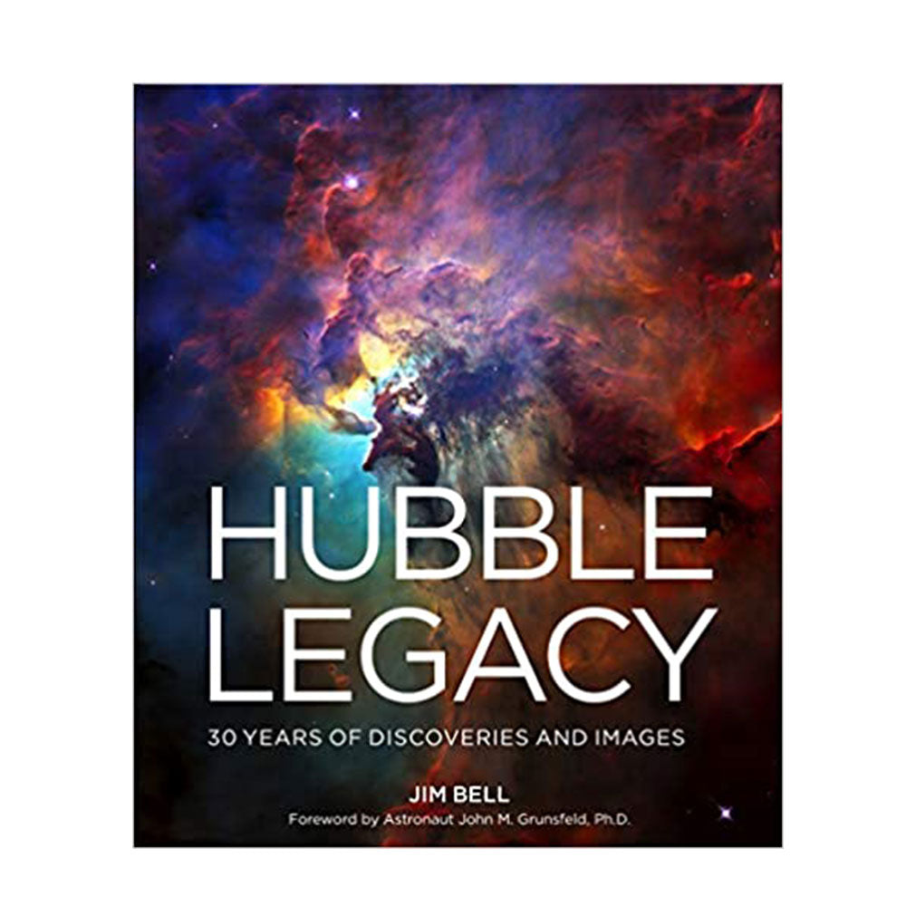 Hubble Legacy: 30 Years of Discoveries by Bell and Grunsfeld