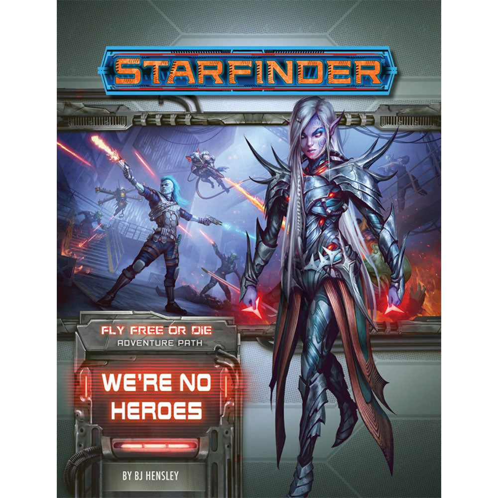 Starfinder Fly Free or Die We're No Heroes RPG