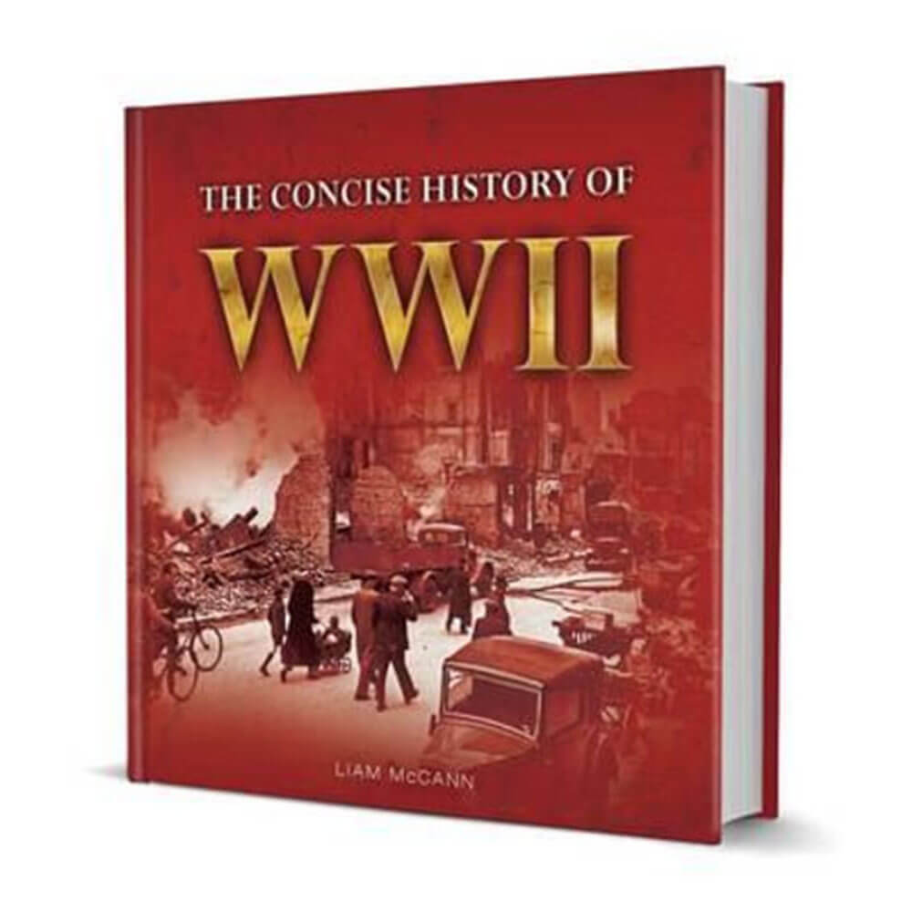 The Concise History of WWII Book by Liam Mccan