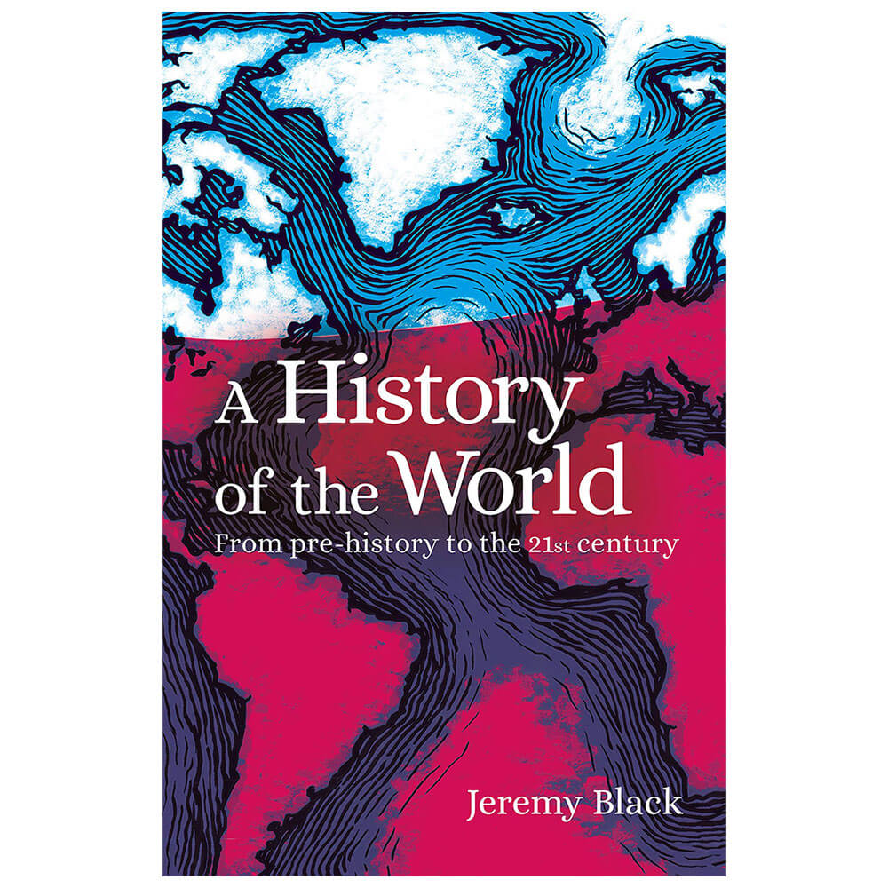 A History of the World: From Prehistory to the 21st Century