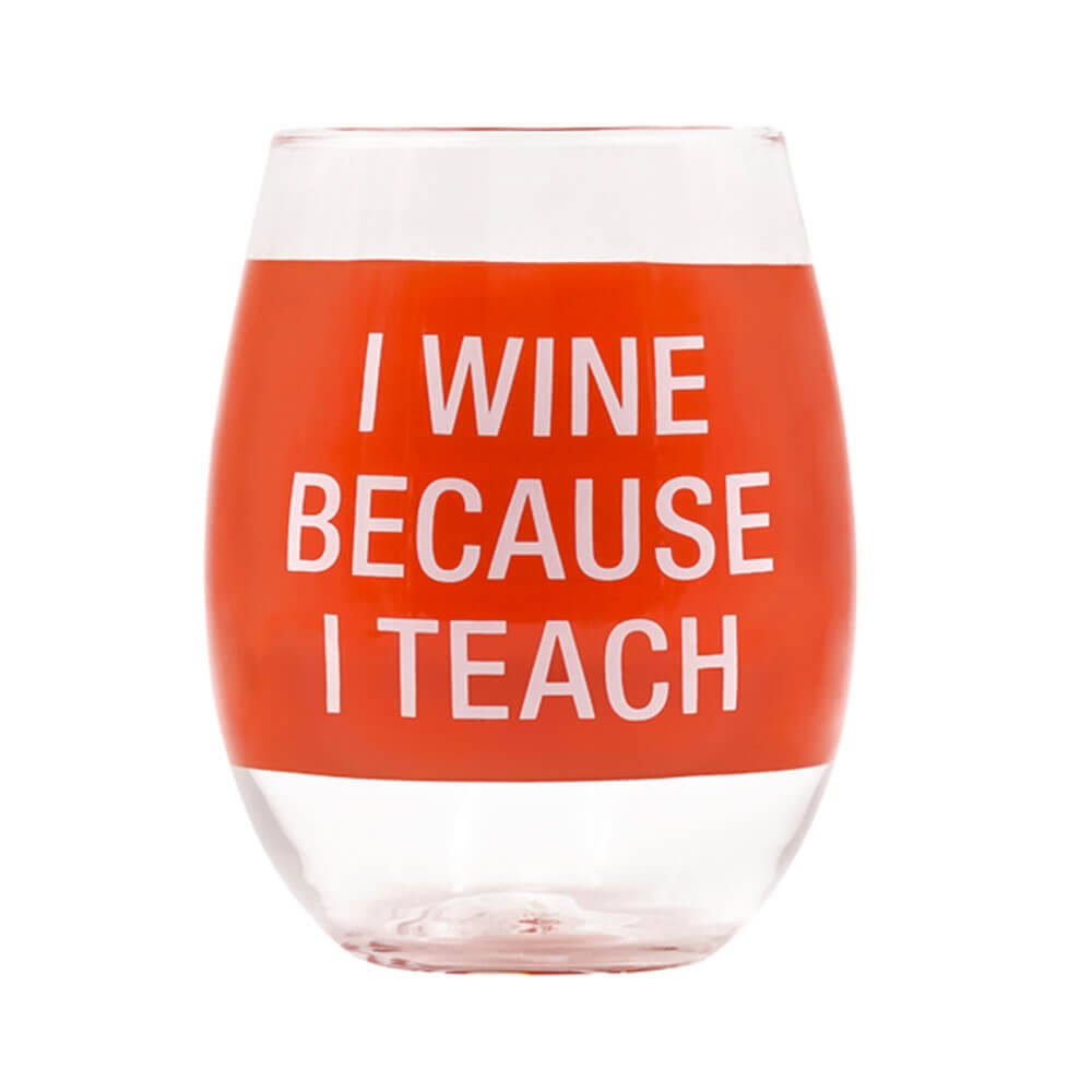 Say What Because I Teach Wine Glass (Red)
