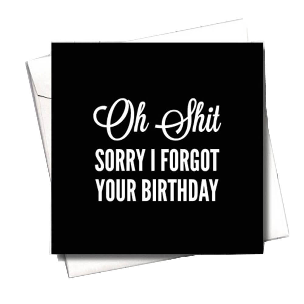 Filthy Sentiments Sorry I Forgot Your Birthday Card